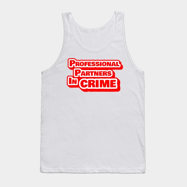 Professional Partners In Crime Funny Office Gift Tank Top by sleepworker